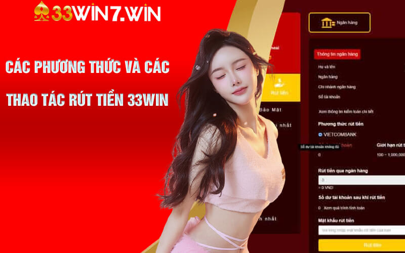 Rút Tiền 33Win - Phương Thức Rút Tiền Đa Dạng Với 33Win 6 Các phương thức và các thao tác rút tiền 33Win chính xác