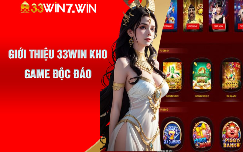 Giới Thiệu 33Win - Địa Điểm Cá Cược Được Yêu Thích Top 1 3 Giới thiệu 33Win kho game độc đáo