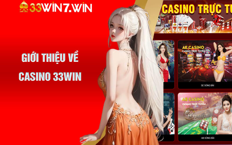 Casino 33Win - Thiên Đường Game Bài Cá Cược Đẳng Cấp 6 Giới thiệu về Casino 33Win