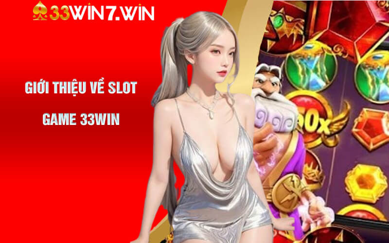 Slot Game 33Win - Sân Chơi Slot Game Chất Lượng 33Win 6 Giới thiệu về slot game 33Win
