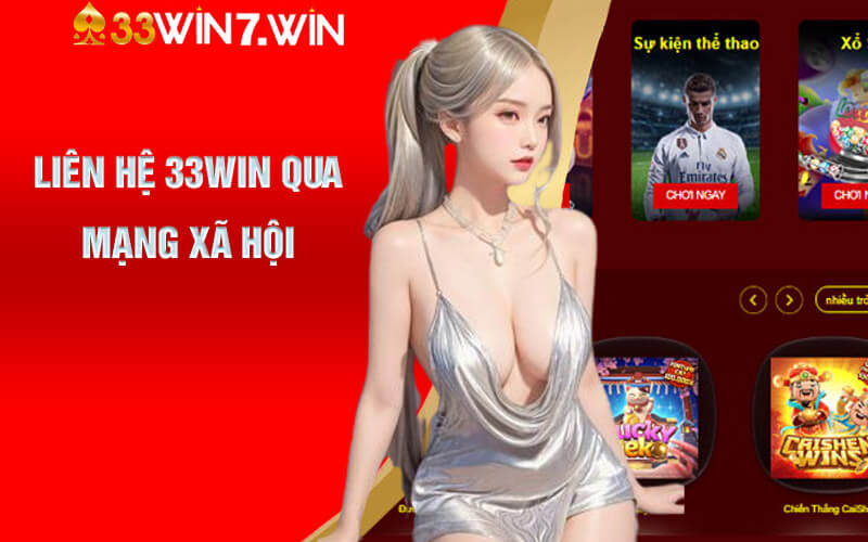 Liên Hệ 33Win - Trải Nghiệm Dịch Vụ CSKH Tận Tình Tại 33Win 2 Liên hệ 33Win qua mạng xã hội