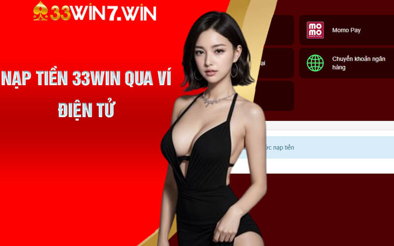 Nạp Tiền 33Win - Thao Tác Nạp Tiền Nhanh Chóng Tại 33Win 7 Nạp tiền 33Win qua ví điện tử