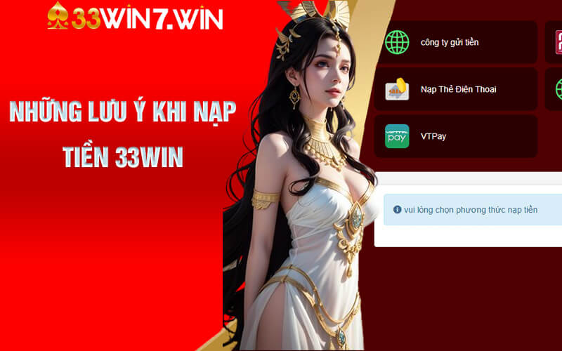 Nạp Tiền 33Win - Thao Tác Nạp Tiền Nhanh Chóng Tại 33Win 8 Những lưu ý khi nạp tiền 33Win