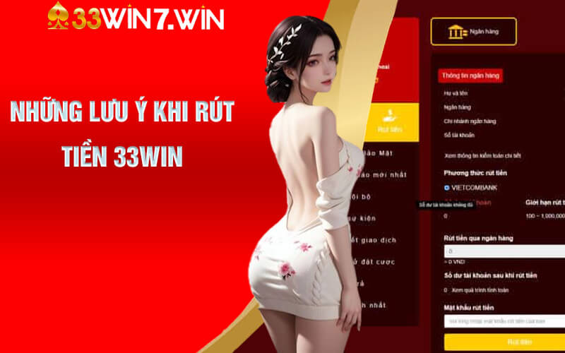 Rút Tiền 33Win - Phương Thức Rút Tiền Đa Dạng Với 33Win 7 Những lưu ý khi rút tiền 33Win