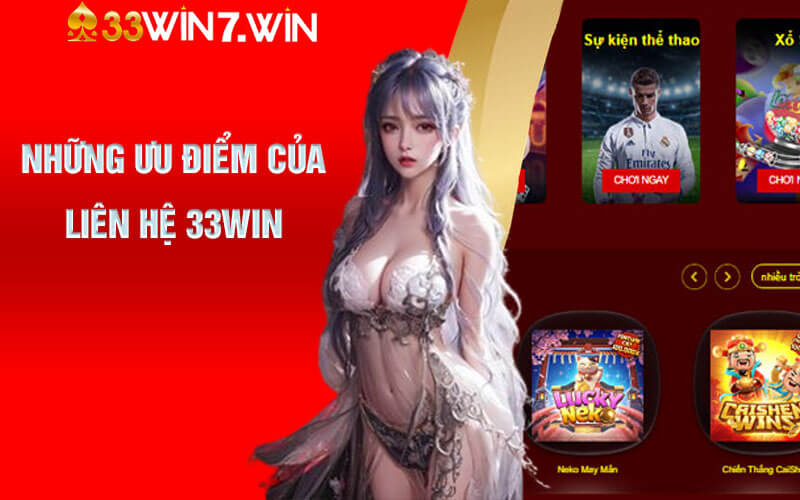 Liên Hệ 33Win - Trải Nghiệm Dịch Vụ CSKH Tận Tình Tại 33Win 1 Những ưu điểm của liên hệ 33Win