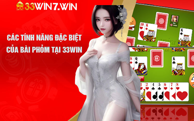 Bài Phỏm - Cách Chơi Bài Phỏm Online Tại Nhà Cái 33Win 8 Các tính năng đặc biệt của Bài Phỏm tại 33Win