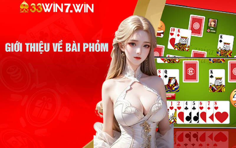 Bài Phỏm - Cách Chơi Bài Phỏm Online Tại Nhà Cái 33Win 6 Giới thiệu về Bài Phỏm