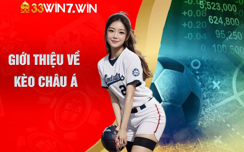 Kèo Châu Á - Tỷ Lệ Kèo Châu Á Hấp Dẫn Tại Sảnh 33Win 6 Giới thiệu về kèo Châu Á