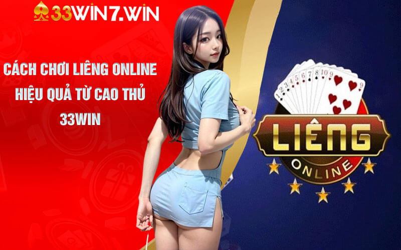 Liêng Online - Thủ Thuật Thắng Lớn Chia Sẻ Từ Cao Thủ 33Win 6 Cách chơi Liêng Online hiệu quả từ Cao Thủ 33Win