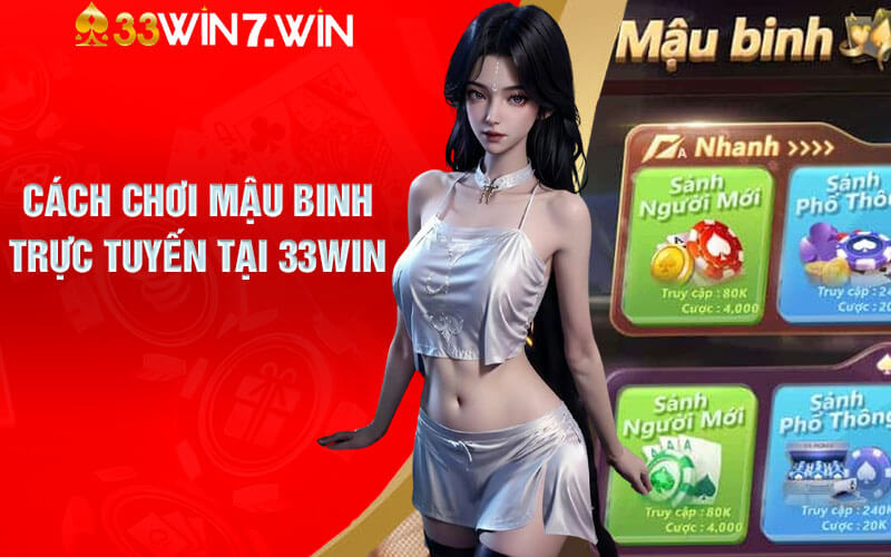 Mậu Binh Online - Bật Mí Bí Quyết Chinh Phục Tại 33Win 6 Cách chơi Mậu Binh trực tuyến tại 33Win