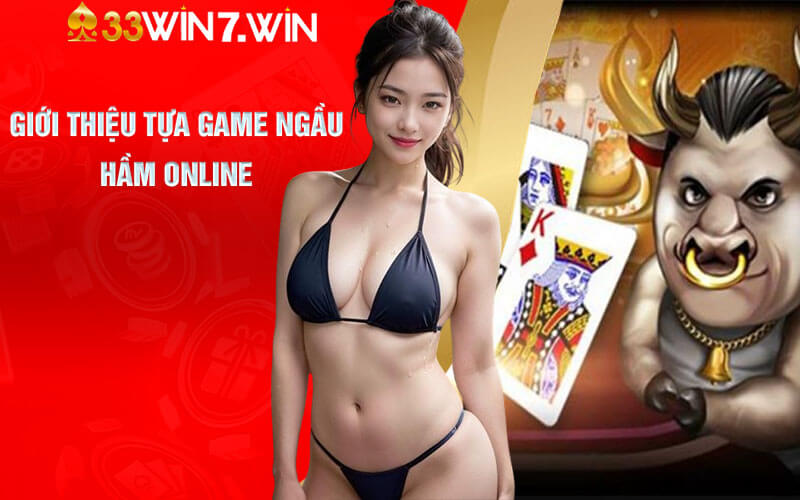 Ngầu Hầm Online - Tựa Game Độc Đáo Tại Sân Chơi 33Win 6 Giới thiệu tựa game Ngầu Hầm Online