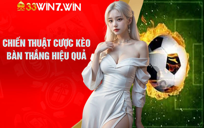 Kèo Bàn Thắng - Mẹo Cược Kèo Bàn Thắng Từ Cao Thủ Tại 33Win 6 Chiến thuật cược kèo bàn thắng hiệu quả